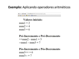 Exemplo: Aplicando operadores aritméticos
 