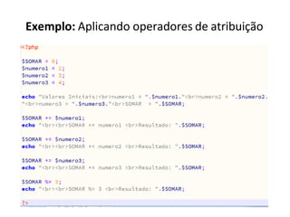 Exemplo: Aplicando operadores de atribuição
 