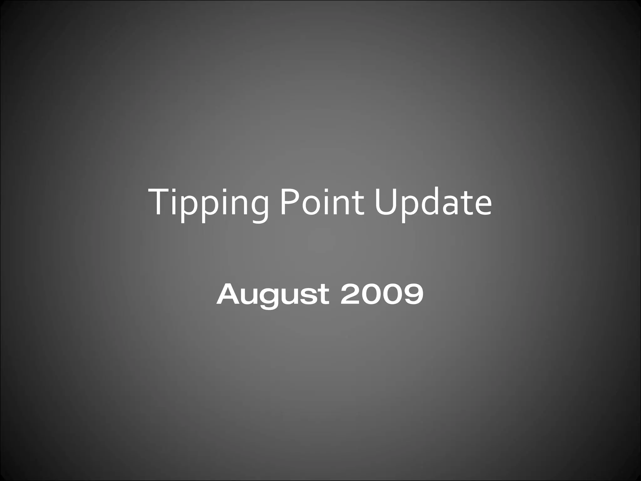 Tipping Point Update August 2009 