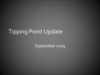 Tipping Point Update September 2009 