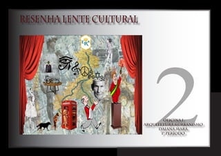 resenha lente cultural




                         2
 
