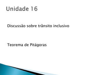 Discussão sobre trânsito inclusivo Teorema de Pitágoras 