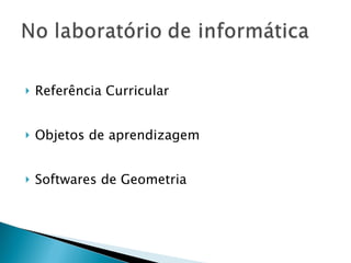 Referência Curricular Objetos de aprendizagem Softwares de Geometria 