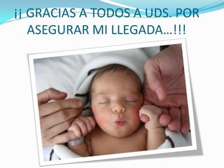 ¡¡ GRACIAS A TODOS A UDS. POR
ASEGURAR MI LLEGADA…!!!
 