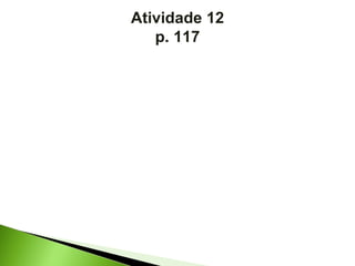 Atividade 12 p. 117 