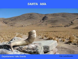 SANTA ANA Departamento Valle Grande Foto: Lucía Brunetto