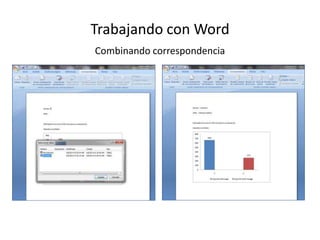 Trabajando con Word
Combinando correspondencia