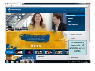 Los colores no
coinciden el
amarillo, azul y
blanco.
 