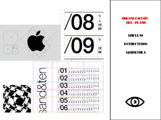 ORGANIZACIÓN
DEL PLANO
GRILLAS
ESTRUCTURAS
GEOMETRIA
 