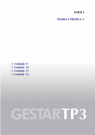 PARTE I
TEORIA E PRÁTICA 3
• Unidade 9
• Unidade 10
• Unidade 11
• Unidade 12
 