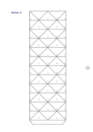 249
Anexo A
1 2 3 4 5
1 2 3 4 5
1 2 3 4 5
1 2 3 4 5
1 2 3 4 5
1 2 3 4 5
1 2 3 4 5
1 2 3 4 5
1 2 3 4 5
1 2 3 4 5
1 2 3 4 5
1 2 3 4 5
 