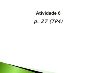 Atividade 6 p. 27 (TP4) 