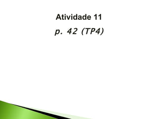 Atividade 11 p. 42 (TP4) 