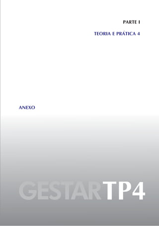 ANEXO
PARTE I
TEORIA E PRÁTICA 4
GESTARTP4
 