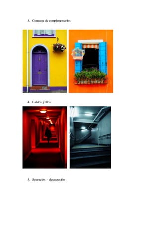 3. Contraste de complementarios
4. Cálidos y fríos
5. Saturación – desaturación-