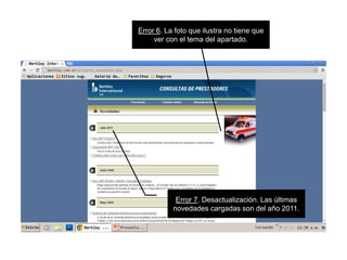 Error 7. Desactualización. Las últimas
novedades cargadas son del año 2011.
Error 6. La foto que ilustra no tiene que
ver con el tema del apartado.
 