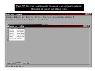 Paso 12. Se crea una tabla de Sectores y se cargan los datos,
tal como se vio en los pasos 1 a 5.