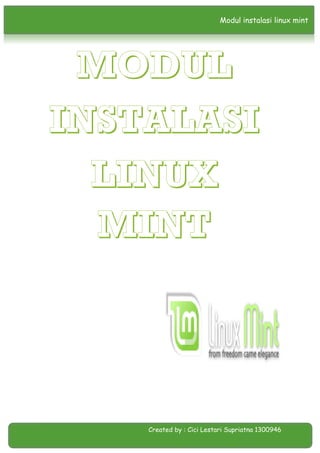 Modul instalasi linux mint

Created by : Cici Lestari Supriatna 1300946

 