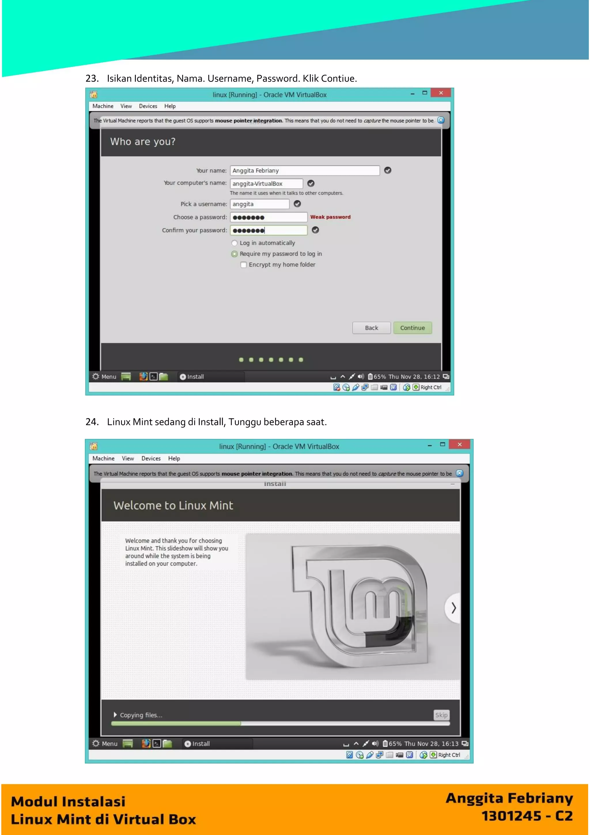 23. Isikan Identitas, Nama. Username, Password. Klik Contiue.

24. Linux Mint sedang di Install, Tunggu beberapa saat.

 