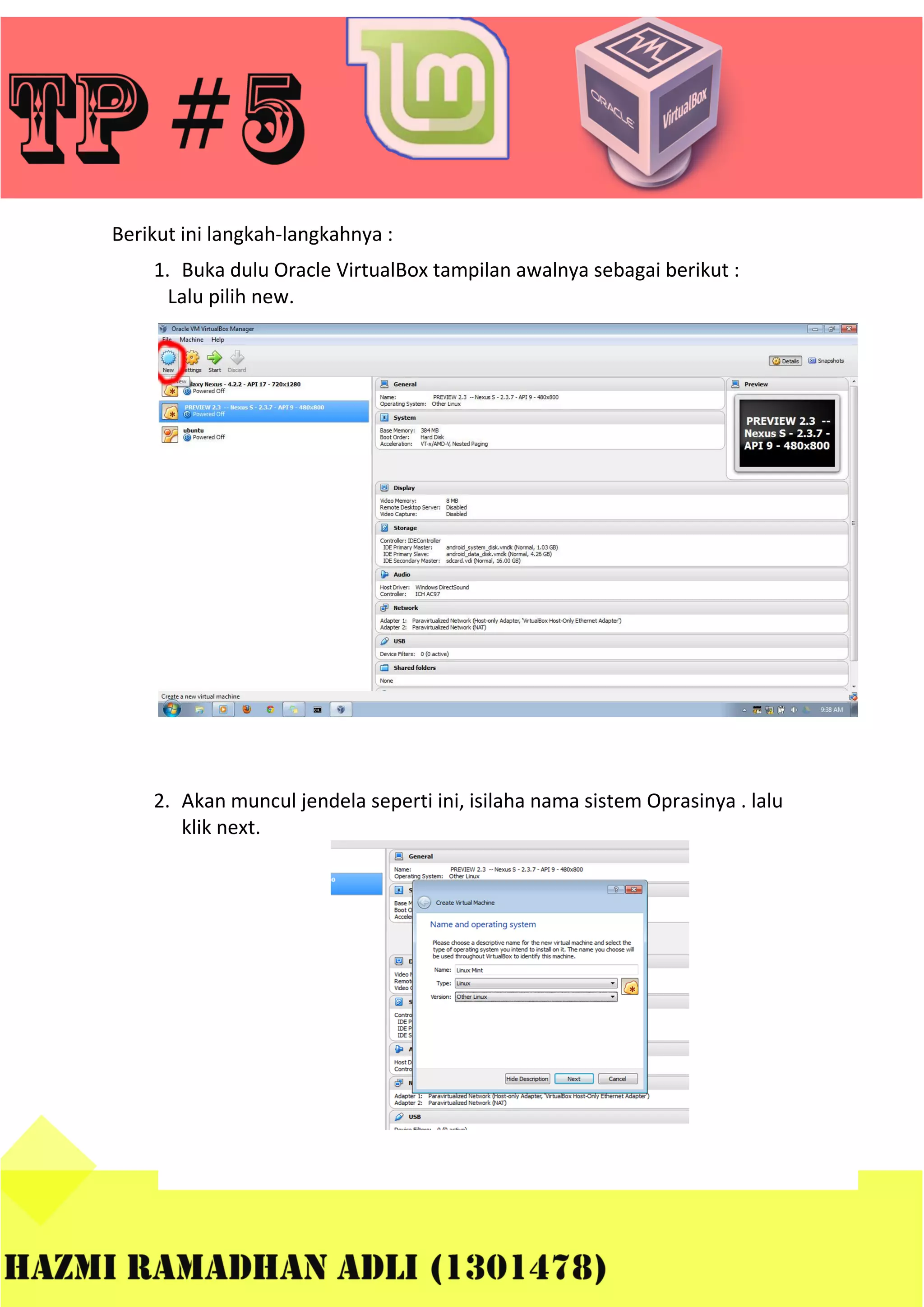 Berikut ini langkah-langkahnya :
1. Buka dulu Oracle VirtualBox tampilan awalnya sebagai berikut :
Lalu pilih new.

2. Akan muncul jendela seperti ini, isilaha nama sistem Oprasinya . lalu
klik next.

 