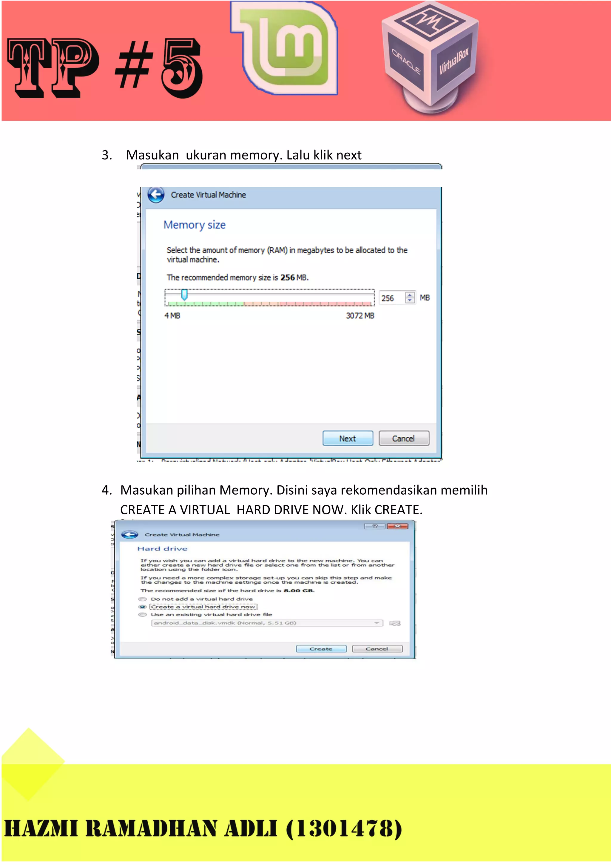 3. Masukan ukuran memory. Lalu klik next

4. Masukan pilihan Memory. Disini saya rekomendasikan memilih
CREATE A VIRTUAL HARD DRIVE NOW. Klik CREATE.

 