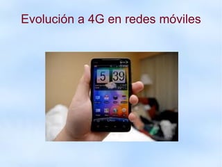 Evolución a 4G en redes móviles 