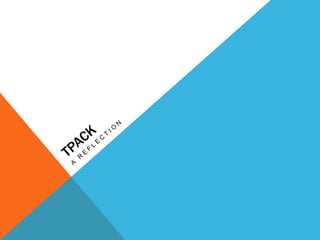 TPACK Reflection