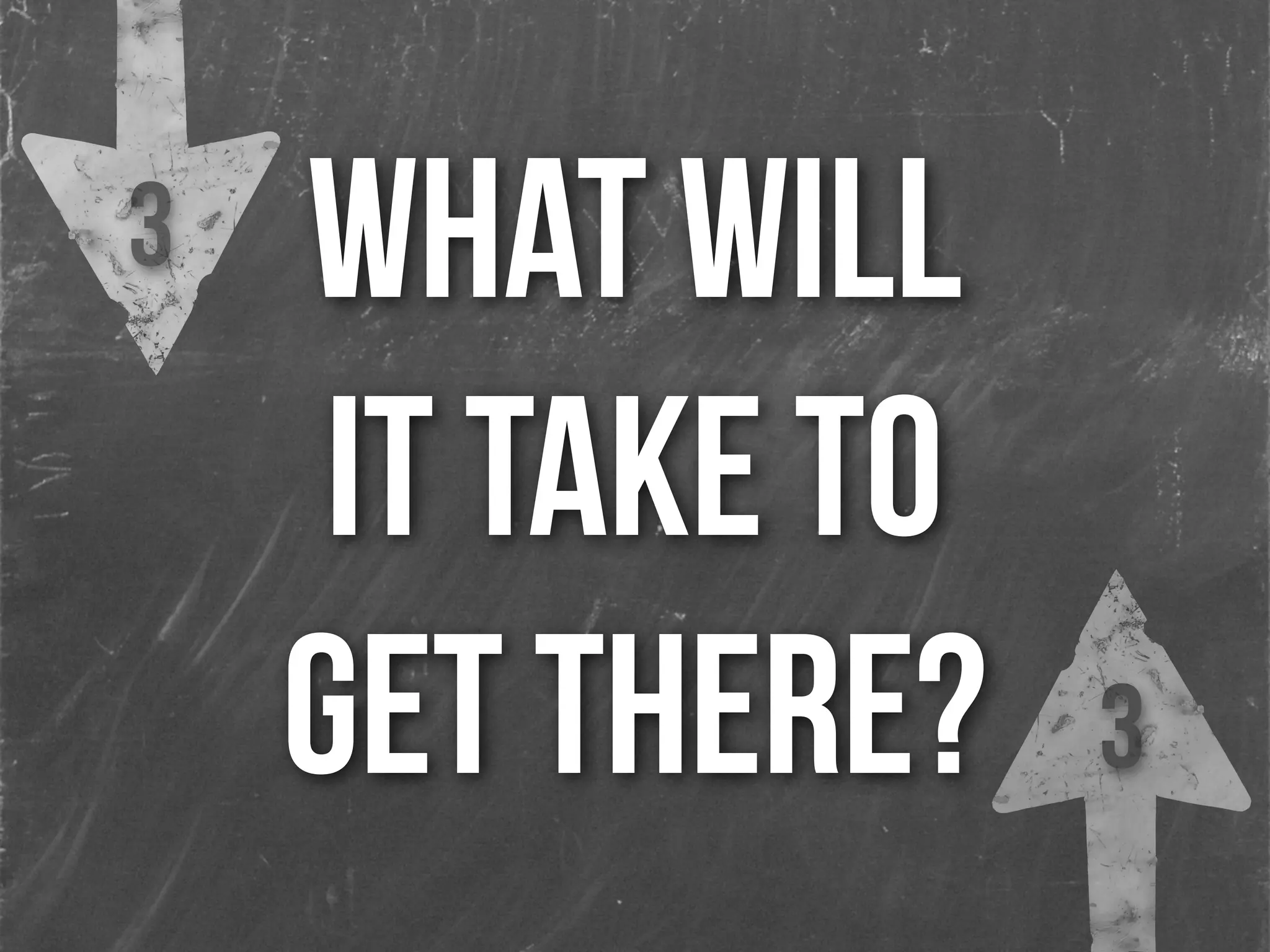 what will
it take to
get there?
3
3
 