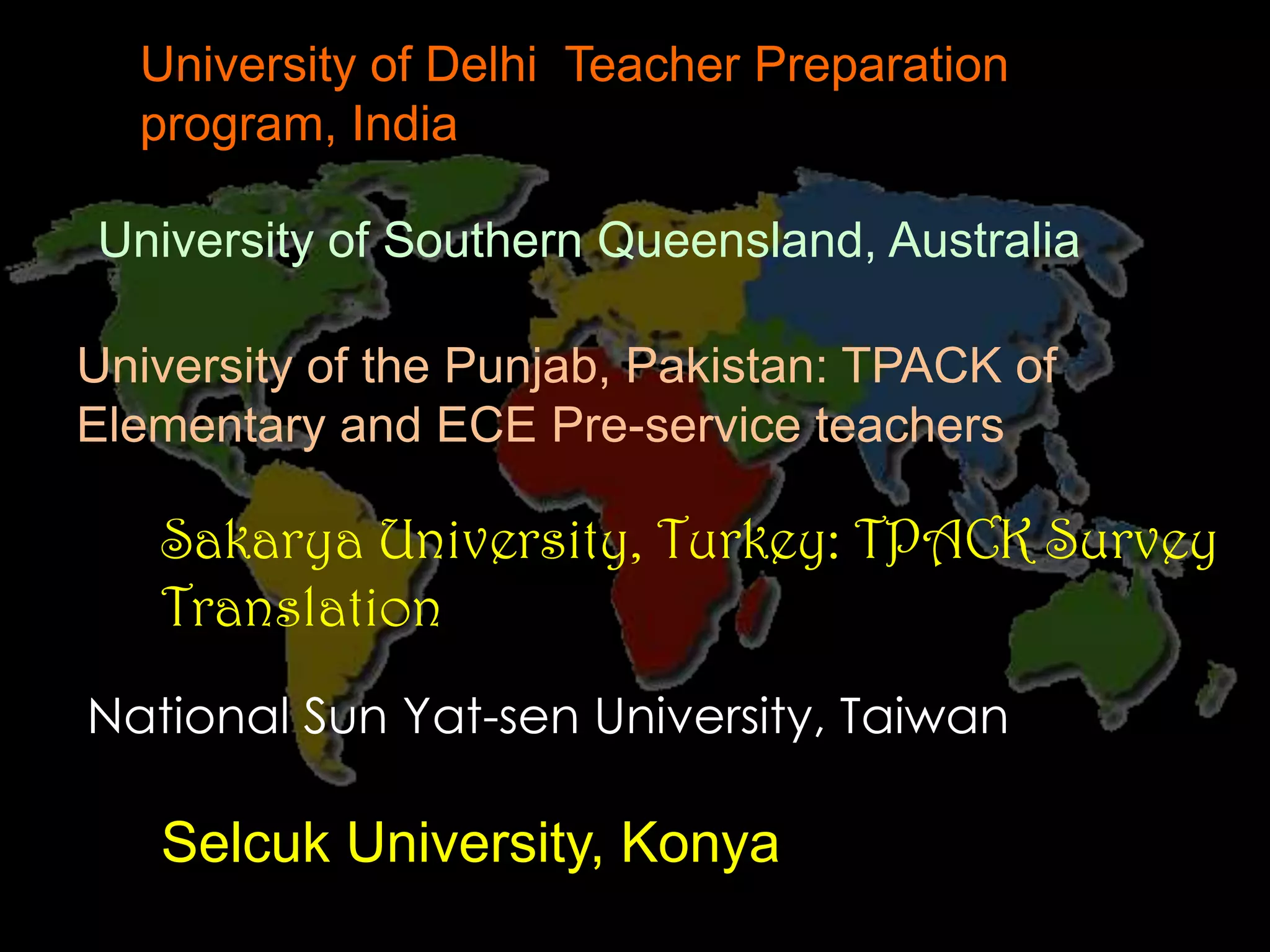 Current Research on TPACKImplementation of the survey in different educational contextsSurvey translation to different languagesTrace the development of TPACK throughout the programSet a frame for developing TPACK throughout the teacher education program, emphasizing pedagogy and content as wellBegin PreK-6 classroom observations of preservice teachers’ TPACK