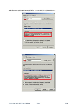 GESTION D’UN DOMAINE UNIQUE POD4 DAY
L’accès est restreint au niveau de l’arborescence dans les modes suivants
 
