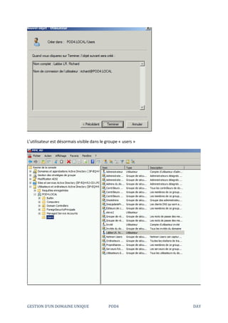 GESTION D’UN DOMAINE UNIQUE POD4 DAY
L’utilisateur est désormais visible dans le groupe « users »
 