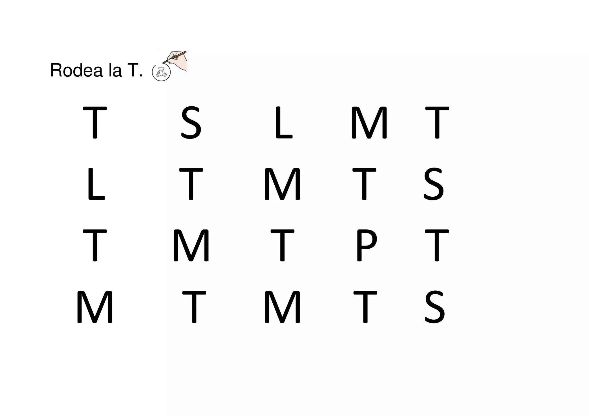 Rodea la T.
T S L M T
L T M T S
T M T P T
M T M T S