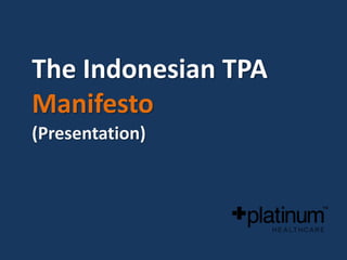 The Indonesian TPA 
Manifesto 
(Presentation) 
 