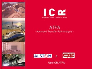 ATPA
- Advanced Transfer Path Analysis -




                  &

            Use ICR ATPA
 