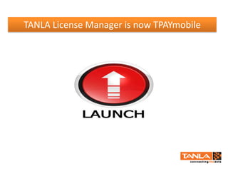 TANLA License Manager is now TPAYmobile 