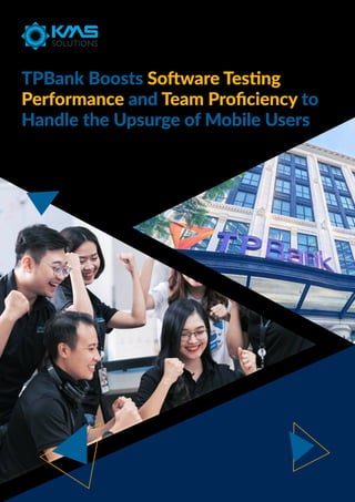 TPBank Boosts Software Testing
Performance and Team Proficiency to
Handle the Upsurge of Mobile Users
 
