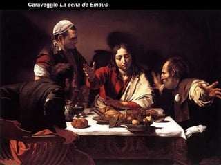 Caravaggio  La cena de Emaús 