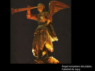 Ángel trompetero del púlpito. Catedral de Jujuy 