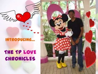 Introducing…

The TP LOVE
CHRONICLES
 