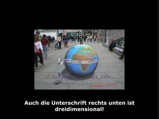 Auch die Unterschrift rechts unten ist dreidimensional! 