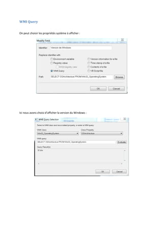 WMI Query
On peut choisir les propriétés système à afficher :
Ici nous avons choisi d’afficher la version du Windows :
 
