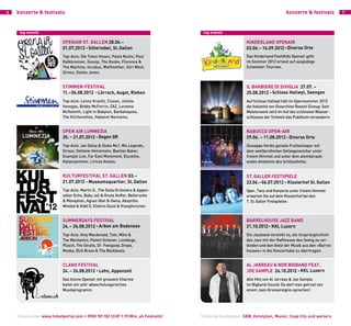 6   konzerte & festivals                                                                                                          konzerte & festivals          7




     top events                                                                      top events

                            openair St. Gallen 28.06. –                                                    KinDerlanD openair
                            01.07.2012 • Sittertobel, St. Gallen                                           03.06.– 16.09.2012 • Diverse orte
                            Top-Acts: Die Toten Hosen, Paolo Nutini, Paul                                  Das Kinderland FestiKids Openair geht
                            Kalkbrenner, Gossip, The Kooks, Florence &                                     im Sommer 2012 erneut auf ausgiebige
                            The Machine, Incubus, Wolfmother, Züri West,                                   Schweizer-Tournee.
                            Stress, Danko Jones.


                            StiMMen-FeStiVal                                                               il BarBiere Di SiViGlia 27.07. –
                            11. –06.08.2012 • lörrach, augst, riehen                                       25.08.2012 • Schloss Hallwyl, Seengen
                            Top-Acts: Lenny Kravitz, Clueso, Julieta                                       Auf Schloss Hallwyl hält im Opernsommer 2012
                            Venegas, Bobby McFerrin, ZAZ, Loreena                                          die Italianità von Gioacchino Rossini Einzug: Sein
                            McKennitt, Light in Babylon, Barbatuques,                                      Meisterwerk wird im Hof des schönsten Wasser-
                            The Kitchenettes, Habanot Nechama.                                             schlosses der Schweiz das Publikum verzaubern.


                            open air luMneZia                                                              naBuCCo open-air
                            20. – 21.07.2012 • Degen Gr                                                    29.06. – 11.08.2012 • Diverse orte
                            Top-Acts: Jan Delay & Disko No1, Wu Legends,                                   Giuseppe Verdis geniale Freiheitsoper mit
                            Stress, Stefanie Heinzmann, Bastian Baker,                                     dem weltberühmten Gefangenenchor unter
                            Example Live, Far East Movement, Eluveitie,                                    freiem Himmel und unter dem atemberaub-
                            Katzenjammer, Liricas Analas.                                                  enden Ambiente des Schlosshofes.


                            KulturFeStiVal St. Gallen 03.–                                                 ST. GALLER FESTSPIELE
                            21.07.2012 • Museumsquartier, St. Gallen                                       22.06.–06.07.2012 • Klosterhof St. Gallen
                            Top-Acts: Martin O., The Duša Orchestra & Appen-                               Oper, Tanz und Konzerte unter freiem Himmel
                            zeller Echo, Baby Jail & Knuts Koffer, Belleruche                              erwarten Sie auf dem Klosterhof bei den
                            & Monophon, Agnes Obel & Owna, Absynthe                                        7. St. Galler Festspielen.
                            Minded & Kidd O, Elektro Guzzi & Klangforscher.


                            SuMMerDayS FeStiVal                                                            BarrelHouSe JaZZ BanD
                            24. – 26.08.2012 • arbon am Bodensee                                           21.10.2012 • KKL Luzern
                            Top-Acts: Amy Macdonald, Toto, Mike &                                          Die Jazzband versteht es, die Ursprünglichkeit
                            The Mechanics, Patent Ochsner, Lovebugs,                                       des Jazz mit der Raffinesse des Swing zu ver-
                            Plüsch, The Straits, Dr. Feelgood, Drops,                                      binden und den Geist der Musik aus den «Barrel-
                            Nneka, Dick Brave & The Backbeats.                                             houses» in die Konzertsäle zu übertragen.


                            ClanX FeStiVal                                                                 al Jarreau & nDr BiGBanD Feat.
                            24. – 26.08.2012 • lehn, appenzell                                             Joe SaMple 26.10.2012 • KKl luzern
                            Das kleine Openair mit grossem Charme                                          Alle Hits von Al Jarreau & Joe Sample
                            bietet ein sehr abwechslungsreiches                                            im Bigband-Sound: Da darf man getrost von
                            Musikprogramm.                                                                 einem Jazz-Grossereignis sprechen!




    Tickets unter www.ticketportal.com • 0900 101 102 (CHF 1.19/Min. ab Festnetz)   Ticket-Verkaufsstellen SBB, Hotelplan, Manor, Coop City und weitere
 