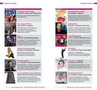 8   theater & comedy                                                                                                                                                                                                                                               theater & comedy            9




     top events                                                                                                                           top events

                            trauMFrau Mutter 19.06. –                                        präsentiert
                                                                                                                                                                                                                                         DER EINGEBILDETE KRANKE
                            01.07.2012 • «ewigi liebi»-theater, Bern                                                                                                                                                                     02.–26.08.2012 • Hagenwil
                                                                                                                                          2. – 26.
                            Windlä, wenig Sex und anderi Kataschtrophä.                                                                   August                                                                                         Die Schlossfestspiele Hagenwil präsentieren
                                                                                                                                           2012
                            Die Dialektfassung.                                                                                                                                                                                          Molières Komödie mit Walter Andreas Müller in
                                                                                                                                                                                                                                         der Hauptrolle. Regie Florian Rexer. Für die Kinder
                                                                                                                                                                  der                                                                    «Das Rumpelstilzchen» der Gebrüder Grimm.
                                                                                                                                                               eingebildete
                                                                                                                                                               KranKe




                                                                                    bottlang-partner.com / Illustration: Katja Schädler
                                                                                                                                                                Komödie · Regie: Florian Rexer




                            tell-FreiliCHtSpiele                                                                                                                                                                                         SiMon enZler
                                                                                                                                                                 mit walter andreas Müller


                                                                                                                                                        K ind ert heat er «R u m p e lstilzche n »

                                                                                                                                               www.s c h los s fests pi el e-h ag enwi l .c h


                            19.06.–07.09.12 • interlaken                                 Hauptsponsor                                                Sponsor        Medienpartner   Servicepartner   Unterstützt durch   Ticketpartner
                                                                                                                                                                                                                                         07.09.2012 – 05.04.2013 • Diverse Orte
                            Seit 1912 finden die Tell-Freilichtspiele                                                                                                                                                                    «Vestolis» – Es gibt in Südnorwegen, westlich
                            in Interlaken statt. Lassen Sie sich                                                                                                                                                                         des malerischen Hundsvatn-Sees, ein kleines
                            den Schweizer Gründungsmythos unter                                                                                                                                                                          Dorf namens Vestol. Darum geht es im neuen
                            freiem Himmel erzählen!                                                                                                                                                                                      Programm von Simon Enzler überhaupt nicht!


                            BliSS                                                                                                                                                                                                        altweiBerFrÜHlinG
                            28.09.2012 • Kulturfabrikbigla, Biglen                                                                                                                                                                       11.09. – 14.10.2012 • Maag Halle, Zürich
                            «Euromission» – Der Eurovision Song Contest,                                                                                                                                                                 Die Komödie «Die Herbstzeitlosen» begeisterte
                            das alljährliche Waterloo der Schweizer                                                                                                                                                                      über achthunderttausend Besucherinnen und
                            Musikwelt: diese tief schmerzende Wunde                                                                                                                                                                      Besucher. Nun kommt die Schweizerdeutsche
                            muss geheilt werden. Bliss wissen wie.                                                                                                                                                                       Theaterversion auf die Bühne.


                            urSuS & naDeSCHKin 30.08.–                                                                                                                                                                                   roB SpenCe
                            22.09.2012 • Casinotheater, winterthur                                                                                                                                                                       19. – 22.09.2012 • theater Fauteuil, Basel
                            Neues Programm (Uraufführung) –                                                                                                                                                                              « Kängumuh » – Halb Australier.
                            Ein Abend zwischen absurd genialem                                                                                                                                                                           Halb Schweizer. Halb Schlau. Der Welterklärer
                            oder einfach nur verrücktem Humor.                                                                                                                                                                           ist zurück – mit seinem neuen Lachprogramm.



                            MatHiaS riCHlinG                                                                                                                                                                                             aSS-Dur 09. – 10.09.2010
                            14. – 15.09.2012 • theater Fauteil, Basel                                                                                                                                                                    Casinotheater, winterthur
                            «Der Richling Code» – Richling, von vielen Kritik-                                                                                                                                                           Ass-Dur gelingt es, sowohl Opern – als auch
                            ern als bester Parodist der deutschen Kabarett-                                                                                                                                                              Fussballfans, Universitätsprofessoren und
                            Szene gefeiert, bringt seine jüngsten Beobach-                                                                                                                                                               Hausmeister gleichermassen zu unterhalten.
                            tungen in literarisch anspruchsvolle Form.


                            GalluS in roMantiK unD GeGenwart                                                                                                                                                                             Die GeSSler ZwillinGe
                            29.08.–26.09.2012 • St. Gallen & ostschweiz                                                                                                                                                                  26. – 29.09.2012 • theater Fauteuil, Basel
                            Zum Gallusjubiläum führt das CMO an den                                                                                                                                                                      « Friede, Freude, Eierkuchen » – Zwei Ex-
                            wichtigsten Stationen des Wandermönches das                                                                                                                                                                  Acapickels auf wohltätiger Mission begleitet
                            Gallus-Oratorium von Carl Greith mit theatralen                                                                                                                                                              von Ihrem One-Man-Orchester im komödian-
                            Szenen des Autors Robert Schneider auf.                                                                                                                                                                      tisch-musikalischen Nah-Kampf.




    Tickets unter www.ticketportal.com • 0900 101 102 (CHF 1.19/Min. ab Festnetz)   Ticket-Verkaufsstellen SBB, Hotelplan, Manor, Coop City und weitere
 