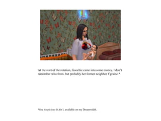 At the start of the rotation, Goochie came into some money. I don’t
remember who from, but probably her former neighbor Ygraine.*
*See Auspicious It Ain’t, available on my Dreamwidth.
 