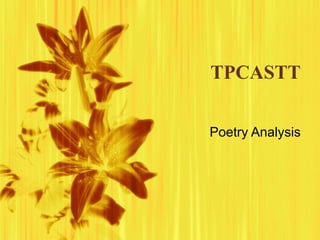 TPCASTT

Poetry Analysis
 