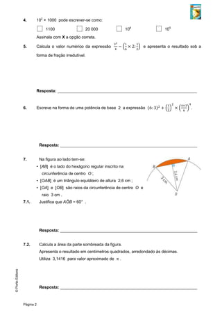 Página 2
©PortoEditora
4. 102
× 1000 pode escrever-se como:
1100 20 000 106
105
Assinala com X a opção correta.
5. Calcula...