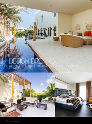 THIS EMIRATES HILLS VILLA PORTRAYS A LITTLE PIECE OF THE WORLD. AT
EVERY TURN
DESIGN DREAMS
118	 WWW.LUXHABITAT.AE
PRIVATE COMMUNITIES
 