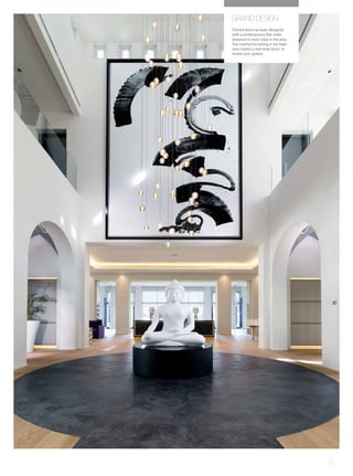 GRAND DESIGN
The entrance has been designed
with a contemporary flair unbe-
knownst to most villas in the area.
The creative furnishing in the foyer
area creates a real wow factor to
amaze your guests.
11
 