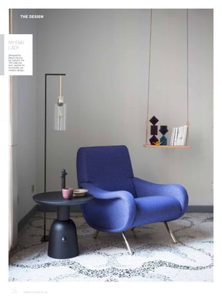 MY FAIR
LADY
Designed by
Marco Zanuso
for Cassina, the
720 Lady has
won awards for
its humble, yet
modern design..
24	 WWW.LUXHABITAT.AE
THE DESIGN
 