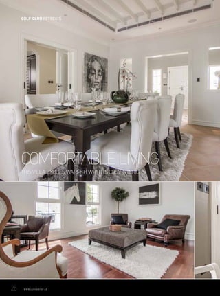 THIS VILLA EXUDES WARMTH WITH ITS COSY INTERIORS
COMFORTABLE LIVING
28	 WWW.LUXHABITAT.AE
GOLF CLUB RETREATS
 